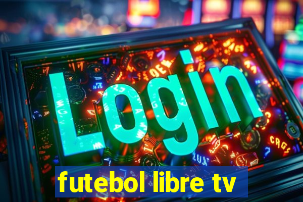 futebol libre tv